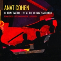 Anat Cohen Clarinetwork - Live At The Village