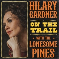 Hilary Gardner & Lonesome Pines On The Trail