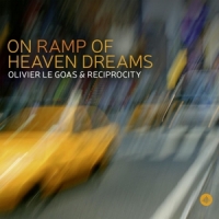 Goas, Olivier Le & Reciprocity On Ramp Of Heaven Dreams