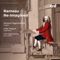 Higginbottom, Edward & Felix Jean-phillipe Rameau Re-imagined
