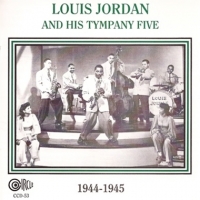 Jordan, Louis & His Tympani Five 1944-1945