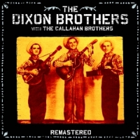 Dixon Brothers, The With The Callahan Brothers