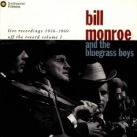 Monroe, Bill And The Blue Grass Boys Live Recordings 1956-1969  Off The