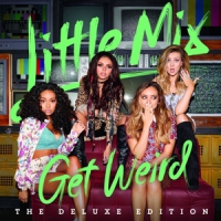 Little Mix Get Weird (deluxe)
