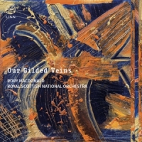Macdonald, Rory & Royal Scottish National Orchestra Our Gilded Veins