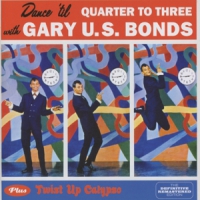 Bonds, Gary U.s. Dance 'til Quarter To Three + Twist Up Calypso