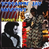 Screamin Jay Hawkins Portrait Of A Maniac