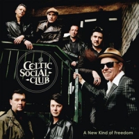 Celtic Social Club, The A New Kind Of Freedom
