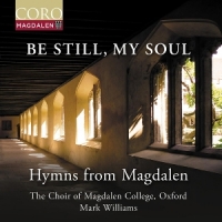 Williams, Mark Be Still, My Soul - Hymns From Magdalen