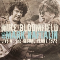 Bloomfield, Mike And Mark Naftalin Live At The Record Plant 1973