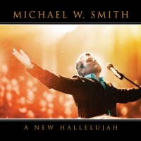 Michael W. Smith A New Hallelujah