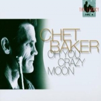 Baker, Chet Legacy 4-oh You Crazy...