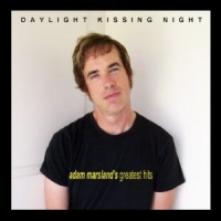Marsland, Adam Daylight Kissing Night-greatest Hit