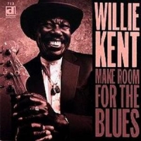 Kent, Willie Make Room For The Blues