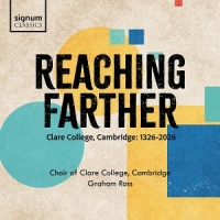 Choir Of Clare College Cambridge Reaching Farther