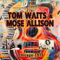Waits, Tom & Mose Allison Chicago 1975