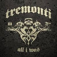 Tremonti All I Was