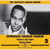 Parker, Charlie Integrale Vol. 2 "now S The Time" (