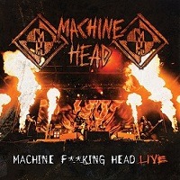 Machine Head Machine F**king Head Live