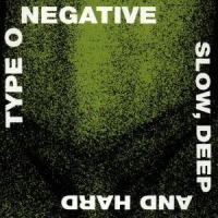 Type O Negative Slow, Deep And Hard