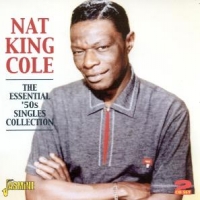 Cole, Nat King The Essential 50's Singles Collection