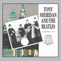 Sheridan, Tony & Beatles Tony Sheridan And The Beatles Hamburg 1961