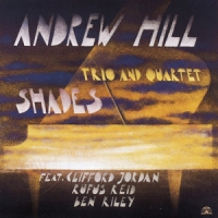 Hill, Andrew Trio & Quart Shades