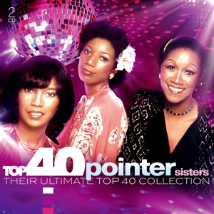 Pointer Sisters, The Top 40 - The Pointer Sisters