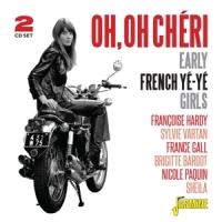 Various Oh, Oh Cheri. Early French Ye-ye Girls