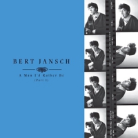 Jansch, Bert A Man I'd Rather Be (part 1)