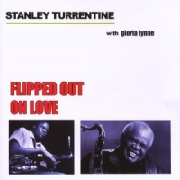 Turrentine, Stanley Flipped Out On Love