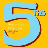 Glass, Philip/bang On A Can Music In Fifths