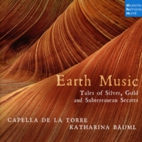 Capella De La Torre Earth Music - Tales Of Silver, Gold And Subterranean Se