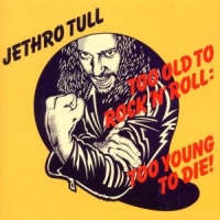 Jethro Tull Too Old To Rock 'n' Roll