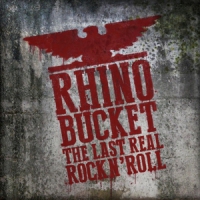 Rhino Bucket The Last Real Rock N  Roll