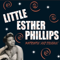 Phillips, Little Esther Mistreatin' And Deceivin'