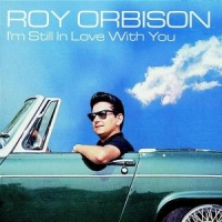 Orbison, Roy I'm Still In Love With You