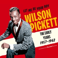 Pickett, Wilson Let Me Be Your Boy - The Early Years 1957-62