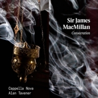 Cappella Nova James Macmillan: Consecration