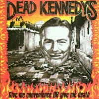 Dead Kennedys Give Me Convenience Or Gi