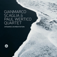 Scaglia, Gianmarco & Paul Wertico Quartet Dynamics In Meditation