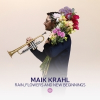 Krahl, Maik Rain, Flowers And New Beginnings