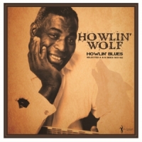 Howlin' Wolf Howlin' Blues Selected A & B Sides 1951-62
