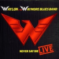 Jennings, Waylon & Waymore Blues Ba Never Say Die -live-
