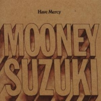 Mooney Suzuki, The Have Mercy