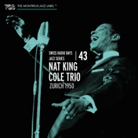 Cole, Nat King -trio- Swiss Radio Days Vol.43 - Zurich 1950