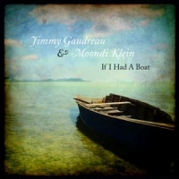 Gaudreau, Jimmy/moondi Klein If I Had A Boat
