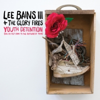 Bains, Lee & The Glory Fires Youth Detention