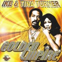 Turner, Ike & Tina Golden Empire