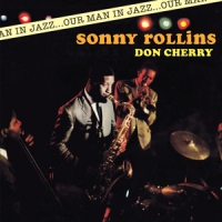 Rollins, Sonny & Don Cherry Our Man In Jazz